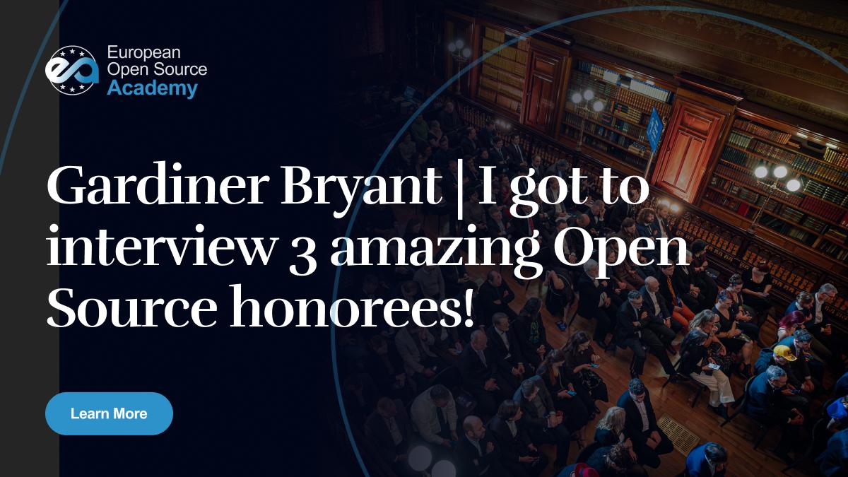 Gardiner Bryant | I got to interview 3 amazing Open Source honorees! 