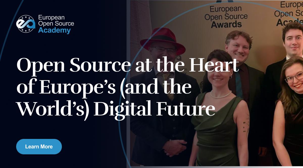 Open Source at the Heart of Europe’s (and the World’s) Digital Future